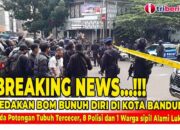Update Ledakan Bom Bunuh Diri Di Kota Bandung
