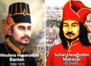 Mengenai Dua Tokoh Besar: Maulana Hasanuddin Banten dan Sultan Hasanuddin Makassar